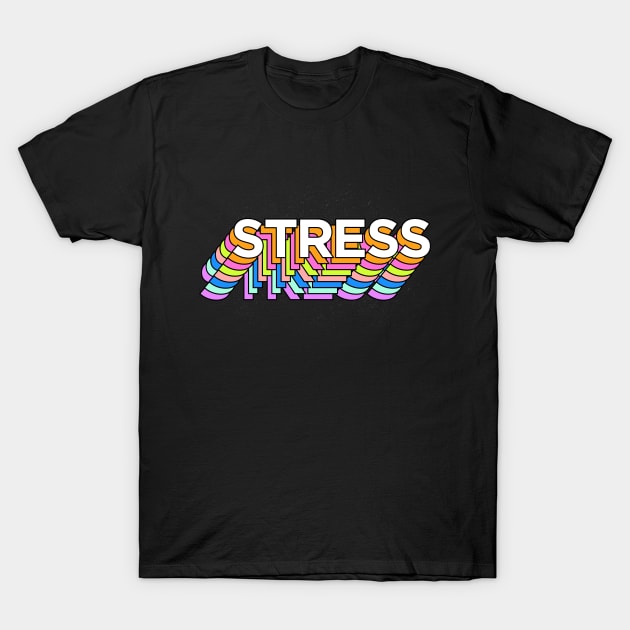 stressssss T-Shirt by ursulalopez